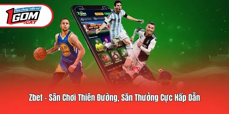 Zbet - Sân Chơi Thiên Đường, Săn Thưởng Cực Hấp Dẫn
